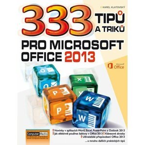 333 tipů a triků pro Microsoft Office 2013 - Karel Klatovský