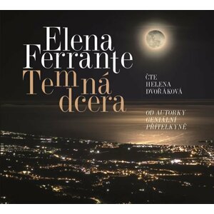 Temná dcera - CD (Čte Helena Dvořáková) - Elena Ferrante