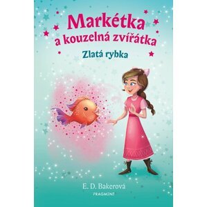 Markétka a kouzelná zvířátka – Zlatá rybka - E. D. Bakerová