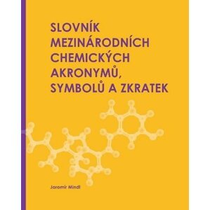 Slovník mezinárodních chemických akronymů, symbolů a zkratek - Jaromír Mindl