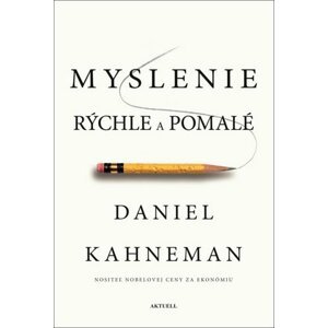 Myslenie rýchle a pomalé - Daniel Kahneman