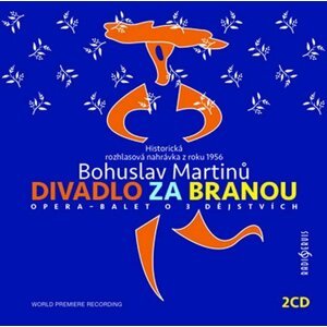 Bohuslav Martinů: Divadlo za branou - 2 CD - Bohuslav Martinů