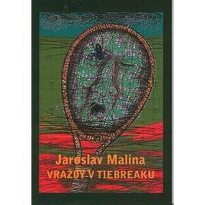 Vraždy v tiebreaku - Jaroslav Malina