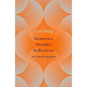 Memories, Dreams, Reflections : An Autobiography - Carl Gustav Jung