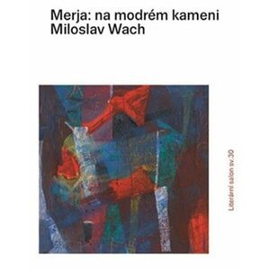 Merja: na modrém kameni - Miloslav Wach