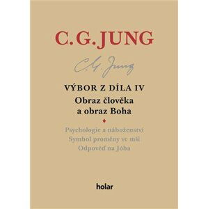 Výbor z díla IV. - Obraz člověka a obraz Boha - Carl Gustav Jung