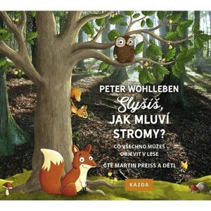 Slyšíš, jak mluví stromy - Co všechno můžeš objevit v lese - CDmp3 (Čte Martin Preiss a děti) - Peter Wohlleben
