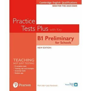 Practice Tests Plus B1 Preliminary for Schools Cambridge Exams 2020 Student´s Book + key - Jacky Newbrook