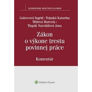 Zákon o výkone trestu povinnej práce - Ingrid Galovcová; Katarína Tejnská; Marcela Tittlová