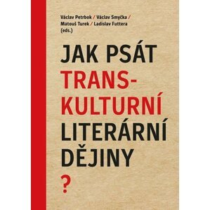 Jak psát transkulturní literární dějiny? - Václav Petrbok