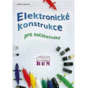 Elektronické konstrukce pro začátečníky - Josef Ladman