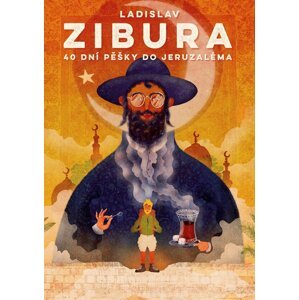 40 dní pěšky do Jeruzaléma - Ladislav Zibura