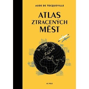 Atlas ztracených měst - Tocqueville Aude de