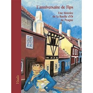 L’anniversaire de Fips - Une histoire de la Ruelle d’Or de Prague - Harald Salfellner