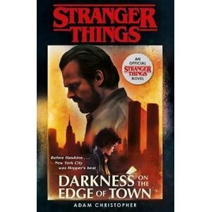 Stranger Things: Darkness on the Edge of Town : The Second Official Novel - Adam Christopher