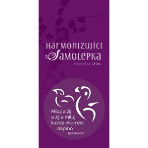 Harmonizující samolepka průhledná "Miluj a žij a žij a miluj každý okamžik naplno." průměr 5 cm - Sri Chinmoy