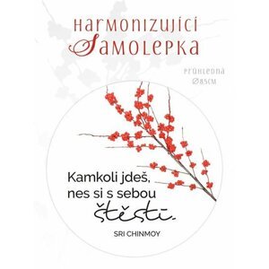 Harmonizující samolepka průhledná "Kamkoli jdeš, nes si s sebou štěstí" průměr 8,5 cm - Sri Chinmoy