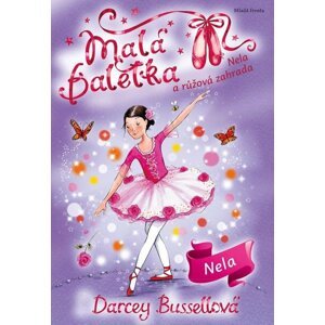 Malá baletka - Nela a růžová zahrada - Darcey Bussell