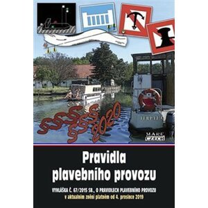 Pravidla plavebního provozu - Vyhláška č. 67/2015 Sb., o pravidlech plavebního provozu, v aktuálním znění platném od 4. prosince 2019 - kolektiv autorů