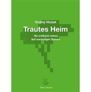 Na vratkých nohou - Trautes Heim - Ondřej Hložek