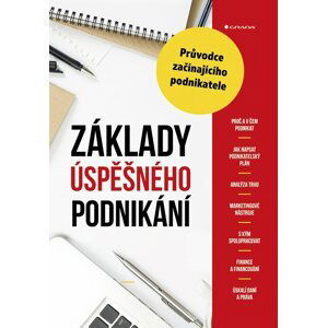 Základy úspěšného podnikání - Průvodce začínajícího podnikatele - Drášilová Alena Šafrová