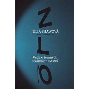 Zlo - Věda o temných stránkách lidství - Julia Shawovová