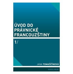 Úvod do právnické francouzštiny 1 - Jana Tomaščínová