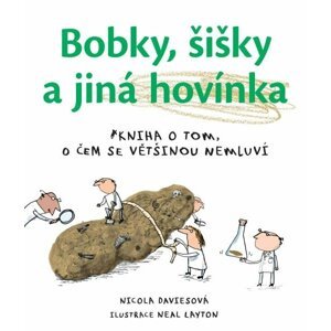 Bobky, šišky a jiná hovínka - Kniha o tom, o čem se většinou nemluví - Nicola Davies