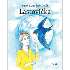 Lastovička - Pavol Komlóssy-Okáli; Zuzana Pallaghyová