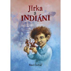 Jirka a indiáni - Pavel Čech