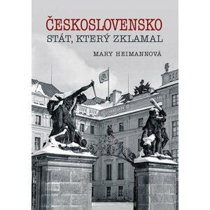 Československo - Stát, který zklamal - Mary Heimannová