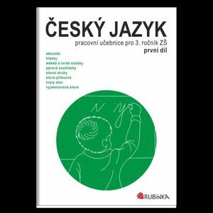 Český jazyk 3 - pracovní učebnice pro 3. ročník ZŠ, první díl - Jitka Rubínová