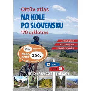 Ottův atlas Na kole po Slovensku - 170 cyklotras, turistický průvodce s QR kódy - Ivo Paulík