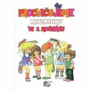 Procvičujeme matematiku ve 3.ročníku + klíč, přepracované a rozšířené vydání