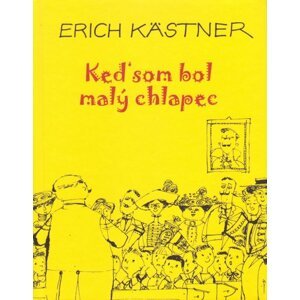 Keď som bol malý chlapec - Erich Kästner