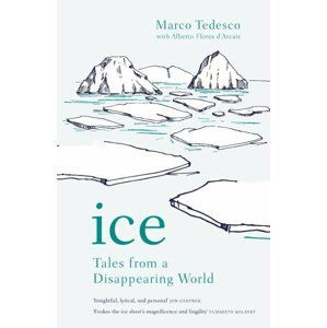 Ice: Tales from a Disappearing World - Marco Tedesco
