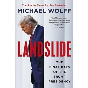 Landslide: The Final Days of the Trump Presidency - Michael Wolff