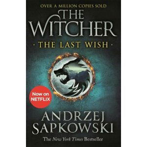 The Last Wish : Introducing the Witcher - Now a major Netflix show - Andrzej Sapkowski
