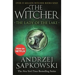 The Lady of the Lake : Witcher 5 - Now a major Netflix show - Andrzej Sapkowski