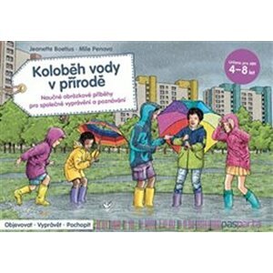 Koloběh vody v přírodě - Naučné obrázkové příběhy pro společné vyprávění a poznávání - Jeanette Boetius