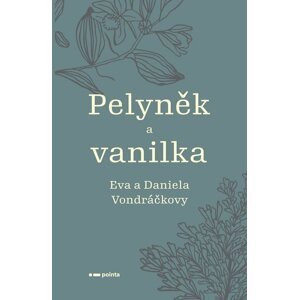 Pelyněk a vanilka - Vondráčková Eva, Vondráčková Daniela