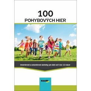 100 pohybových hier - Jana Adamíková; Emília Babínová; Miriama Batistová