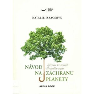 Návod na záchranu planety - Vykročte ke změně životního stylu - Natalie Isaacs