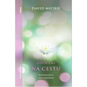 Osvícení na cestu - Buddhismus pro každého - David Michie