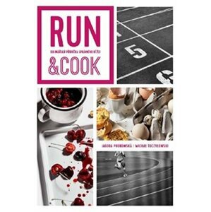 Run & Cook - Kulinářská příručka správného běžce - Jagoda Podkowska