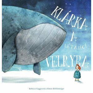 Klárka a létající velryba - Rebecca Guggerová