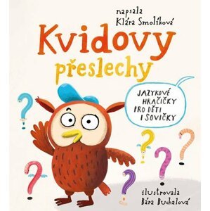 Kvidovy přeslechy - Jazykové hračičky pro děti i sovičky - Klára Smolíková