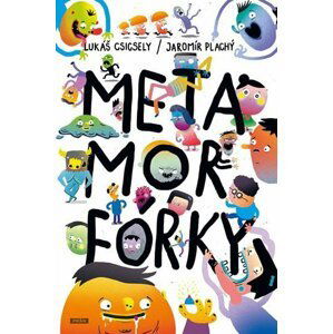 Metamorfórky - Lukáš Csicsely