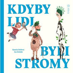 Kdyby lidi byli stromy - Kamila Bolfová