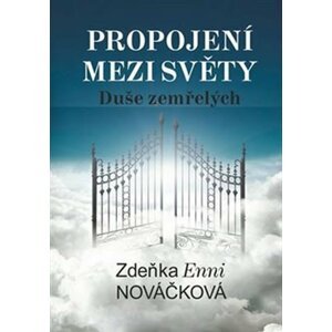 Propojení mezi světy - Duše zemřelých - Zdeňka Nováčková